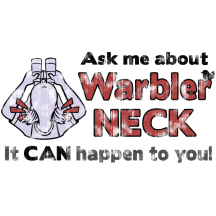 Retired: Ask Me About Warbler Neck