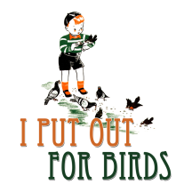 Retired: I Put Out For Birds (boy)